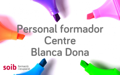 Accés als processos de selecció i ofertes vigents de personal formador per al centre SOIB Blanca Dona d’Eivissa
